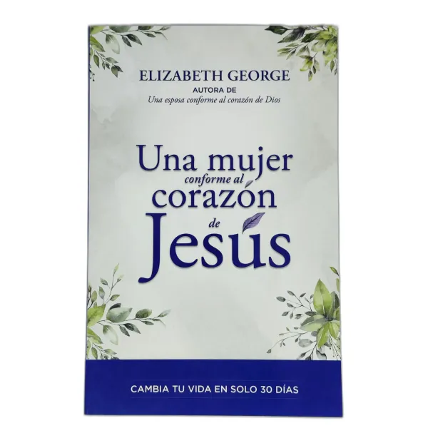 Una Mujer Conforme al Corazón de Jesús [Libro] Cambia tu vida en solo 30 días