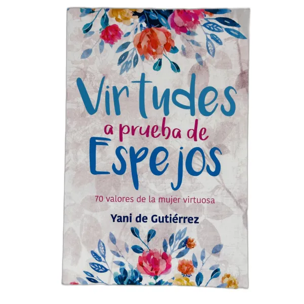 Virtudes A Prueba De Espejos [Libro] 70 Valores De La Mujer Virtuosa