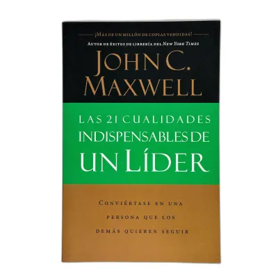 Las 21 cualidades indispensables de un líder [Libro] Conviértase en una persona que los demás quieren seguir
