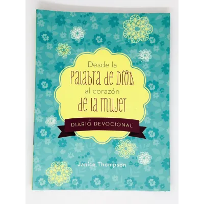Desde La Palabra De Dios Al Corazon De La Mujer [Devocional] Diario Devocional
