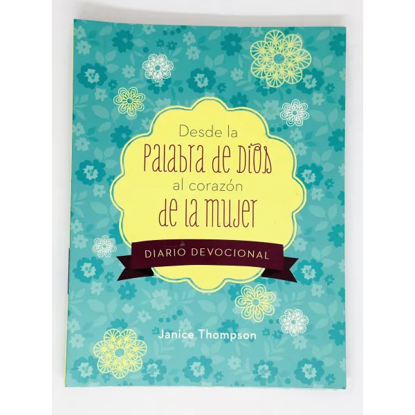 Desde La Palabra De Dios Al Corazon De La Mujer [Devocional] Diario Devocional